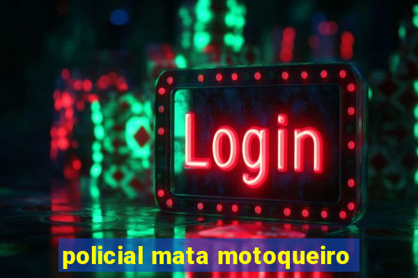 policial mata motoqueiro